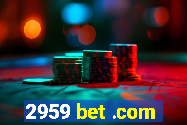 2959 bet .com